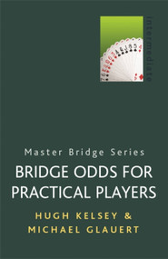 Bridge Odds for Practical Players by Hugh Kelsey, Michael Glauert, 9780304357789