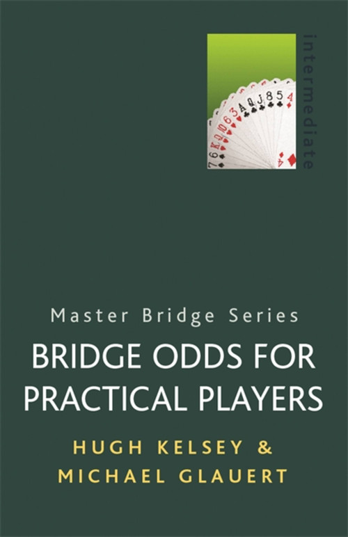 Bridge Odds for Practical Players by Hugh Kelsey, Michael Glauert, 9780304357789
