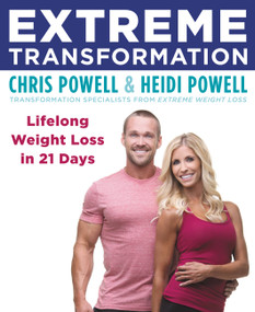 Extreme Transformation (Lifelong Weight Loss in 21 Days) - 9780316339506 by Chris Powell, Heidi Powell, 9780316339506