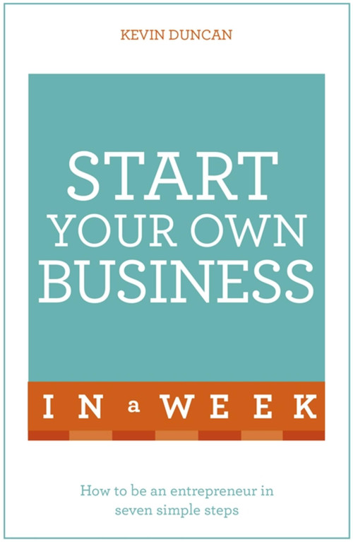 Start Your Own Business in a Week by Kevin Duncan, 9781473609365