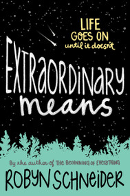 Extraordinary Means - 9780062217172 by Robyn Schneider