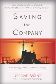 Saving the Company (A New Strategy For The Age Of Radical Change) by Jerome  Want, 9780825308338
