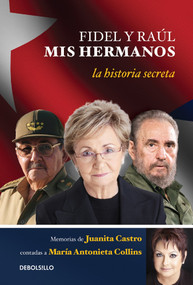 Fidel y Raul, mis hermanos. / My Brothers Fidel and Raul. Juanita Castro's Memoir as Told to Maria Antonieta Collins (Spanish Edition) by Juanita Ruz, 9781945540264