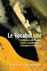 Le VocabulAIDE (Influences de l'anglais - vraies et prétendues - et usages en transition) by Pierre Cardinal, 9782760307377