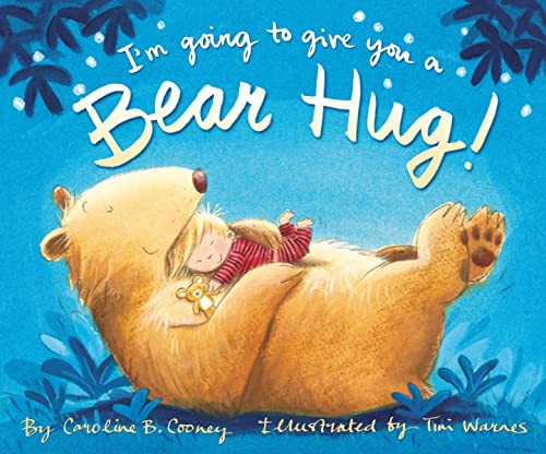 I'm Going to Give You a Bear Hug! by Caroline B. Cooney, Tim Warnes, 9780310754732