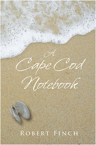 A Cape Cod Notebook by Robert Finch, 9780978576691