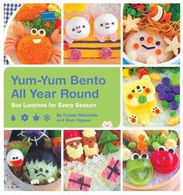 Yum-Yum Bento All Year Round (Box Lunches for Every Season) by Crystal Watanabe, Maki Ogawa, 9781594749384