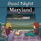 Good Night Maryland by Adam Gamble, Mark Jasper, Anne Rosen, 9781602190467