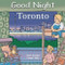 Good Night Toronto by Adam Gamble, Mark Jasper, Cooper Kelly, 9781602190481