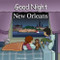 Good Night New Orleans by Adam Gamble, Mark Jasper, Cooper Kelly, 9781602190610