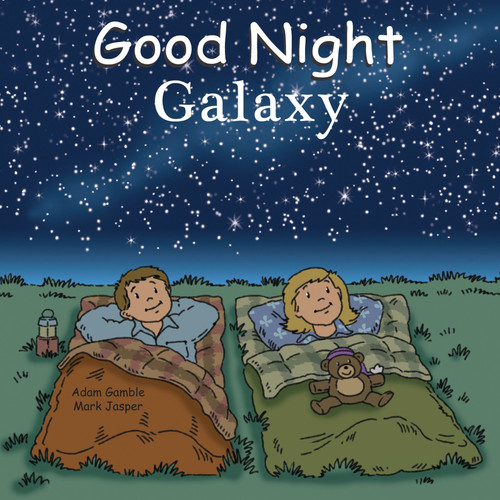 Good Night Galaxy by Adam Gamble, Mark Jasper, Cooper Kelly, 9781602190658