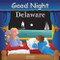 Good Night Delaware by Adam Gamble, Mark Jasper, 9781602190665