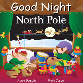 Good Night North Pole by Adam Gamble, Mark Jasper, 9781602190719