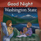 Good Night Washington State by Adam Gamble, Mark Jasper, Cooper Kelly, 9781602190726