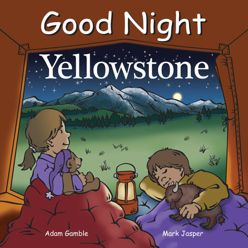 Good Night Yellowstone by Adam Gamble, Mark Jasper, Harvey Stevenson, 9781602190795