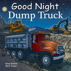 Good Night Dump Truck by Adam Gamble, Mark Jasper, Harvey Stevenson, 9781602191891