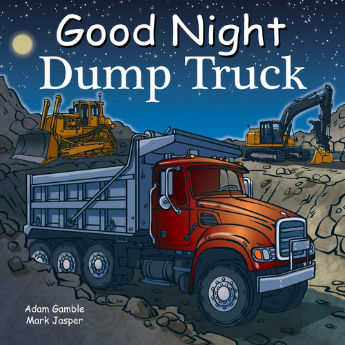 Good Night Dump Truck by Adam Gamble, Mark Jasper, Harvey Stevenson, 9781602191891