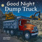 Good Night Dump Truck by Adam Gamble, Mark Jasper, Harvey Stevenson, 9781602191891