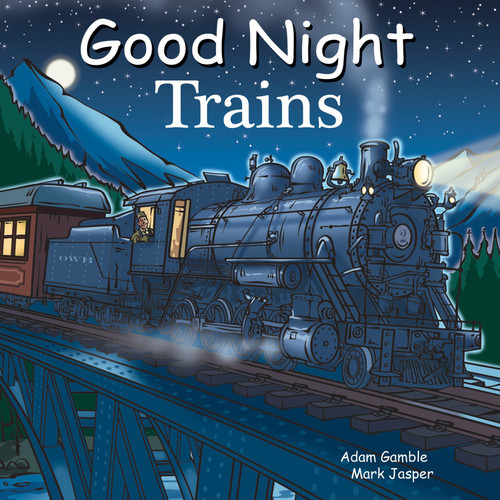 Good Night Trains by Adam Gamble, Mark Jasper, Harvey Stevenson, 9781602192133