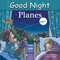 Good Night Planes by Adam Gamble, Mark Jasper, Harvey Stevenson, 9781602192188