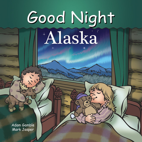 Good Night Alaska by Adam Gamble, Mark Jasper, Harvey Stevenson, 9781602192195