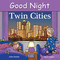 Good Night Twin Cities by Adam Gamble, Mark Jasper, Ruth Palmer, 9781602192324