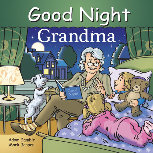 Good Night Grandma by Adam Gamble, Mark Jasper, Harvey Stevenson, 9781602194090