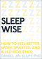 Sleep Wise (How to Feel Better, Work Smarter, and Build Resilience) by Daniel Blum, 9781941529409