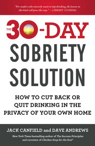 The 30-Day Sobriety Solution (How to Cut Back or Quit Drinking in the Privacy of Your Own Home) by Jack Canfield, Dave Andrews, 9781476792965