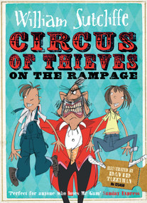 Circus of Thieves on the Rampage by William Sutcliffe, David Tazzyman, 9781471120251
