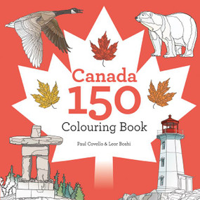 Canada 150 Colouring Book by Paul Covello, Leor Boshi, 9781443453233