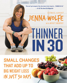 Thinner in 30 (Small Changes That Add Up to Big Weight Loss in Just 30 Days) - 9781455534005 by Jenna Wolfe, Myatt Murphy, 9781455534005