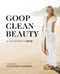 Goop Clean Beauty by The Editors of GOOP, 9781455541553