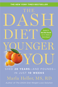 The DASH Diet Younger You (Shed 20 Years--and Pounds--in Just 10 Weeks) - 9781455554553 by Marla Heller