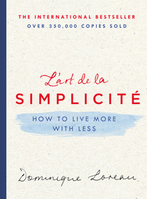 L'art de la Simplicité (How to Live More with Less) by Dominique Loreau, Louise Lalaurie, 9781250120304