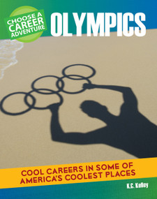Choose a Career Adventure at the Olympics by K.C. Kelley, 9781634719148
