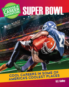 Choose a Career Adventure at the Super Bowl - 9781634719612 by K.C. Kelley, 9781634719612