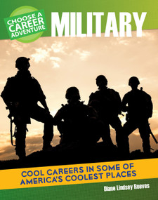 Choose a Career Adventure in the Military by Diane Lindsey Reeves, 9781634719124