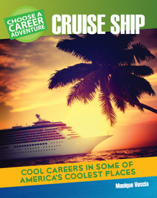 Choose a Career Adventure on a Cruise Ship by Monique Vescia, 9781634719100