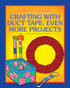 Crafting with Duct Tape: Even More Projects by Kathleen Petelinsek, Kathleen Petelinsek, 9781633623743