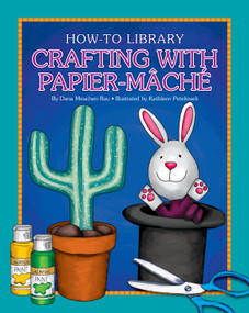 Crafting with Papier-Mâché by Dana Meachen Rau, Kathleen Petelinsek, 9781633623675