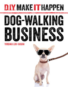 Dog-Walking Business by Virginia Loh-Hagan, 9781634704977
