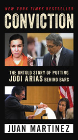 Conviction (The Untold Story of Putting Jodi Arias Behind Bars) by Juan Martinez, 9780062444295