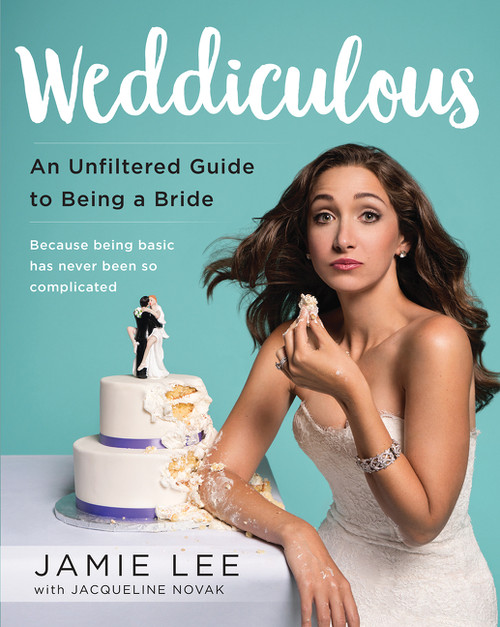 Weddiculous (An Unfiltered Guide to Being a Bride) by Jamie Lee, 9780062455604