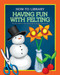 Having Fun with Felting by Dana Meachen Rau, Kathleen Petelinsek, 9781633623705
