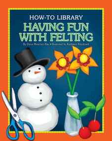 Having Fun with Felting - 9781633623989 by Dana Meachen Rau, Kathleen Petelinsek, 9781633623989