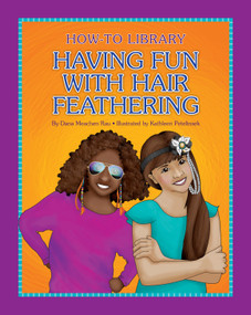 Having Fun with Hair Feathering - 9781633623996 by Dana Meachen Rau, Kathleen Petelinsek, 9781633623996