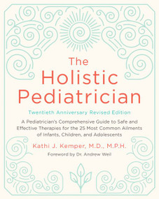 The Holistic Pediatrician, Twentieth Anniversary Revised Edition by Kathi J. Kemper, 9780062560520