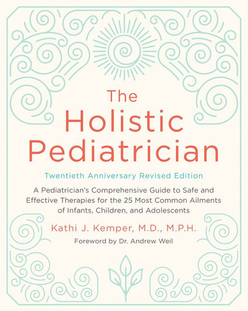 The Holistic Pediatrician, Twentieth Anniversary Revised Edition by Kathi J. Kemper, 9780062560520