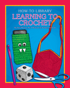 Learning to Crochet by Dana Meachen Rau, Kathleen Petelinsek, 9781634714181